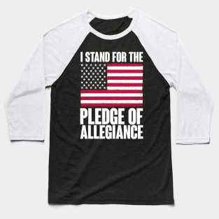 I Stand For The Pledge Of Allegiance - USA America Baseball T-Shirt